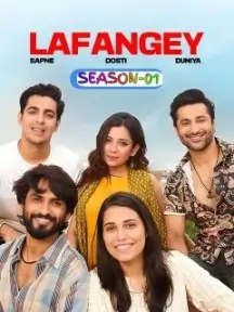 Lafangey – Sapne – Dosti – Duniya S01 (2025) Hindi Full Web Series HD Lafangey – Sapne – Dosti – Duniya S01 (2025) Hindi Full Web Series HD